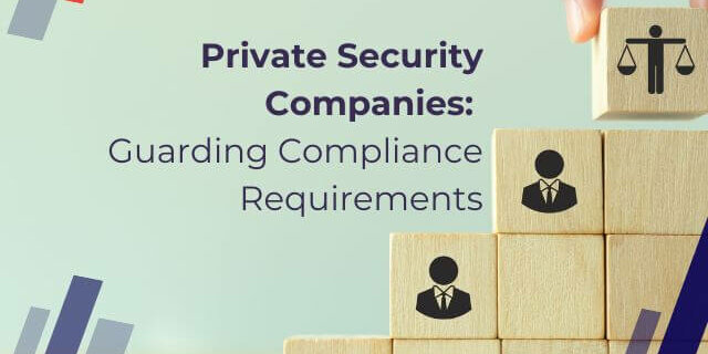 Private Security Companies Compliance Requirements By choosing compliant service providers you assist in providing ethical employment opportunities for Security Guards and PErsonal Bodyguards.