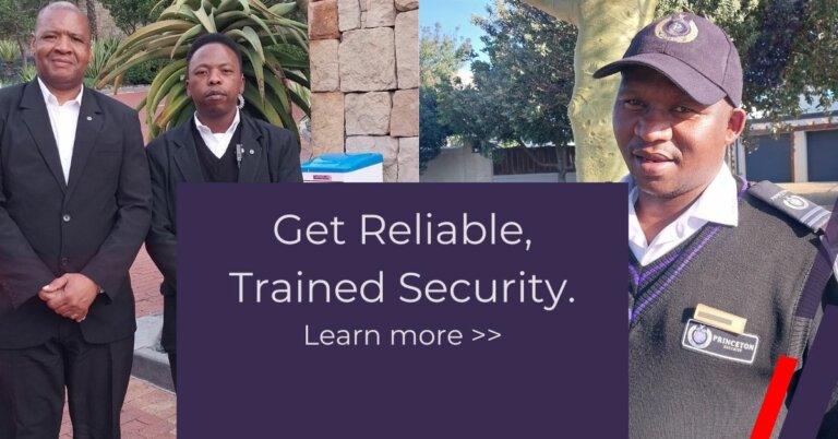 Get-reliable-trained-Security South Africa's security challenges demand highly trained professionals. Princeton Protections offers compliant, PSIRA-registered security guards across the Western Cape. Get commercial security services, and learn about our hiring process.